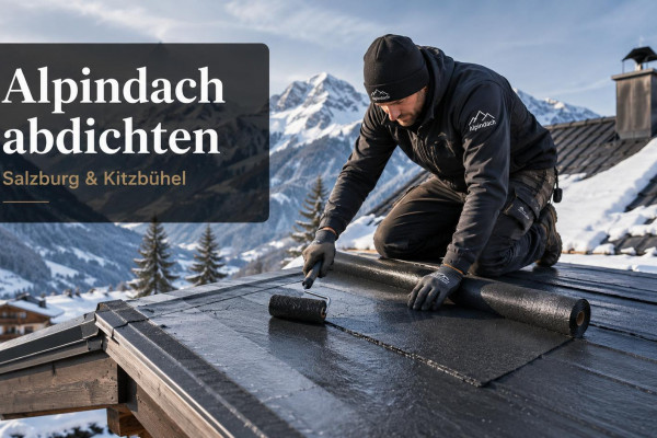 Alpindach abdichten Salzburg & Kitzbühel – Dachabdichtung im Alpenraum