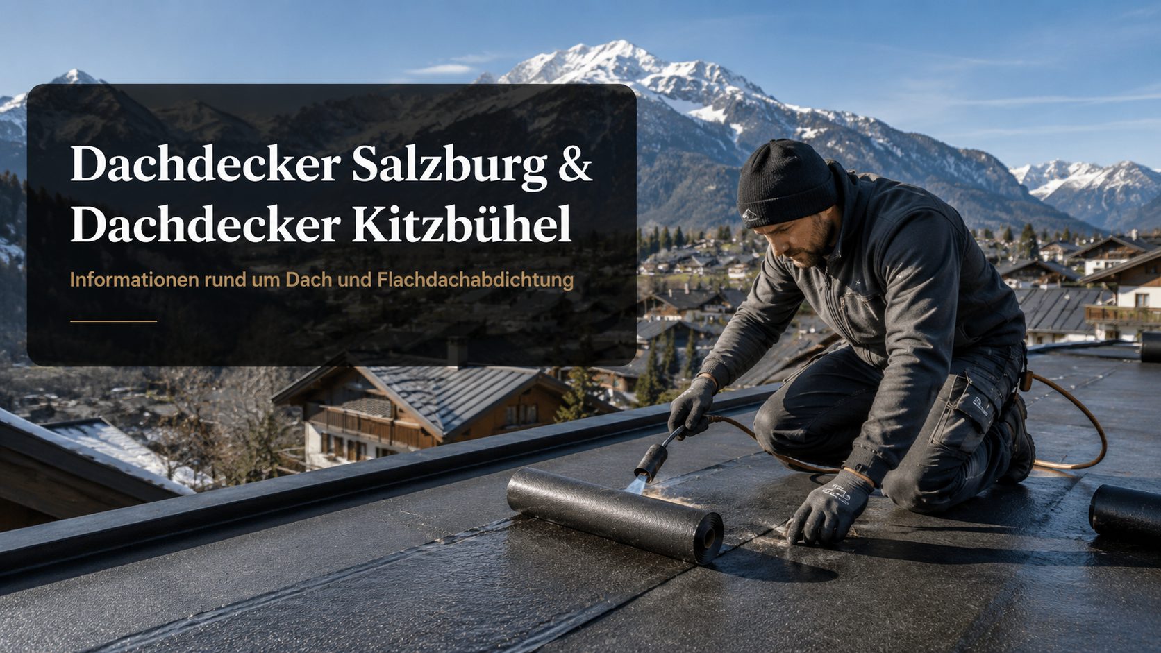 Dachdecker Salzburg & Dachdecker Kitzb&uuml;hel &ndash; Informationen rund um Dach und Flachdachabdichtung